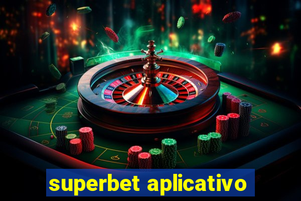 superbet aplicativo